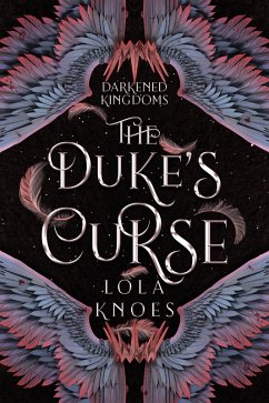 The Duke's Curse (Darkened Kingdoms Collection, #1) (eBook, ePUB) - Knoes, Lola