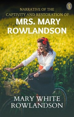 Cover Narrative of The Captivity And Restoration of Mrs. Mary Rowlandson (eBook, ePUB)