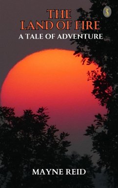 Cover The Land of Fire: A Tale of Adventure (eBook, ePUB)
