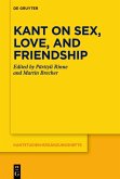 Kant on Sex, Love, and Friendship (eBook, ePUB)
