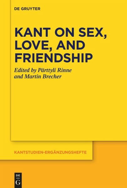 Kant on Sex, Love, and Friendship (eBook, ePUB) Kant on Sex, Love, and Friendship (eBook, ePUB)