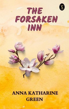 The Forsaken Inn: A Novel (eBook, ePUB) - Green, Anna Katharine