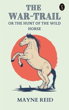 Cover The War Trail: The Hunt of the Wild Horse (eBook, ePUB)