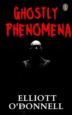 Ghostly Phenomena (eBook, ePUB) - O'Donnell, Elliott