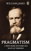 Pragmatism: A New Name for Some Old Ways of Thinking (eBook, ePUB)