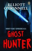 Twenty Years' Experience As A Ghost Hunter (eBook, ePUB)