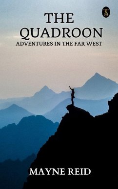 Cover The Quadroon: Adventures In The Far West (eBook, ePUB)
