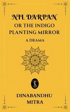 Nil Darpan; or, The Indigo Planting Mirror (eBook, ePUB) - Mitra, Dinabandhu