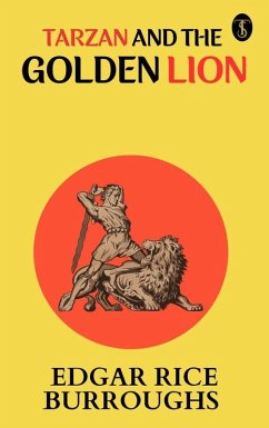 Tarzan And The Golden Lion (eBook, ePUB) - Burroughs, Edgar Rice