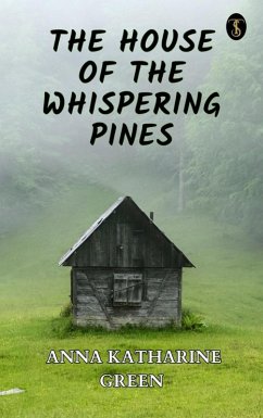 The House of the Whispering Pines (eBook, ePUB) - Green, Anna Katharine