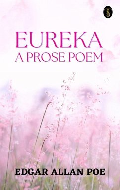 Eureka: A Prose Poem (eBook, ePUB) - Poe, Edgar Allan