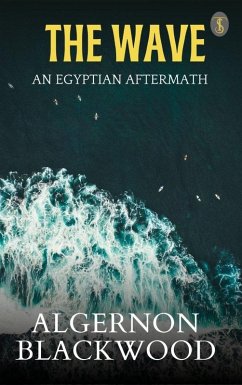 The Wave: An Egyptian Aftermath (eBook, ePUB) - Blackwood, Algernon