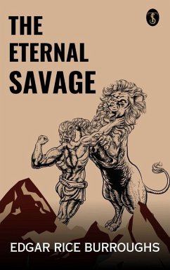 The Eternal Savage (eBook, ePUB) - Burroughs, Edgar Rice