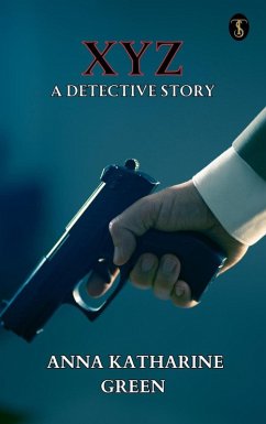 X Y Z: A Detective Story (eBook, ePUB) - Green, Anna Katharine