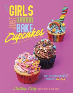 Girls Just Wanna Bake Cupcakes (eBook, ePUB) - Carey, Courtney