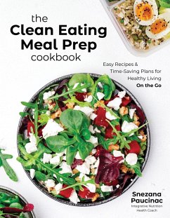 The Clean Eating Meal Prep Cookbook (eBook, ePUB) - Paucinac, Snezana