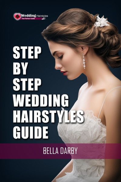 Step by Step Wedding Hairstyles Guide (eBook, ePUB)