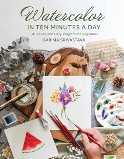 Watercolor in 10 Minutes a Day (eBook, ePUB) - Srivastava, Garima
