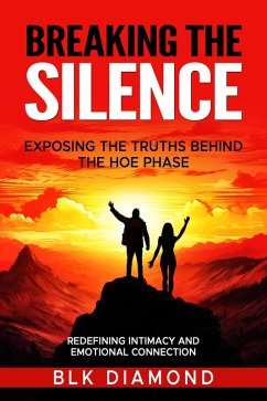 Breaking the Silence_ Exposing the Truths Behind the Hoe Phase (eBook, ePUB) - Diamond, Blk