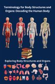 Terminology for Body Structures and Organs: Decoding the Human Body (eBook, ePUB)