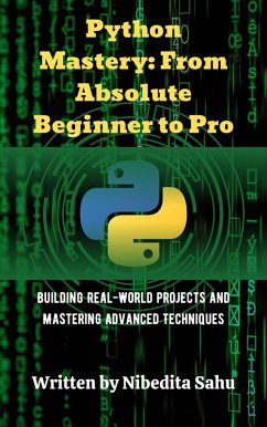Cover Python Mastery: From Absolute Beginner to Pro (eBook, ePUB)