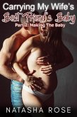 Carrying My Wife's Best Friend's Baby Part 2: Making The Baby (My Genderswap Adventure, #2) (eBook, ePUB)