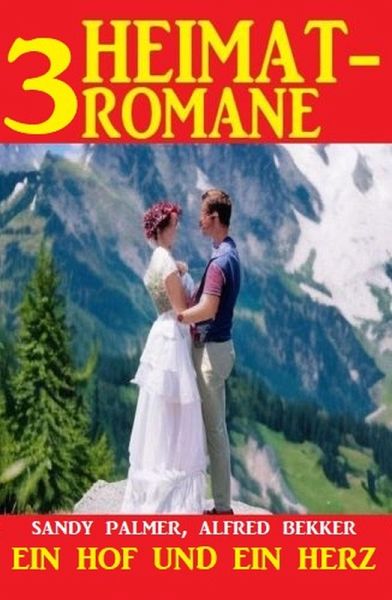 Ein Hof und ein Herz: 3 Heimatromane (eBook, ePUB)