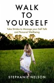 Walk to Yourself: Take Strides to Manage your Self Talk and Personal Wellbeing (eBook, ePUB)