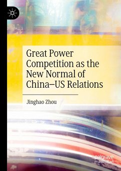 Great Power Competition as the New Normal of China¿US Relations - Zhou, Jinghao