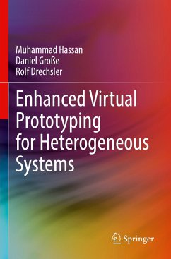 Enhanced Virtual Prototyping for Heterogeneous Systems - Hassan, Muhammad;Große, Daniel;Drechsler, Rolf