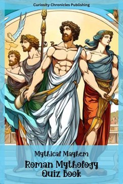 Roman Mythology Quiz Book (Mythical Mayhem Quiz Books, #2) (eBook, ePUB) - Publishing, Curiosity Chronicles