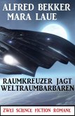 Raumkreuzer jagt Weltraumbarbaren: Zwei Science Fiction Romane (eBook, ePUB)