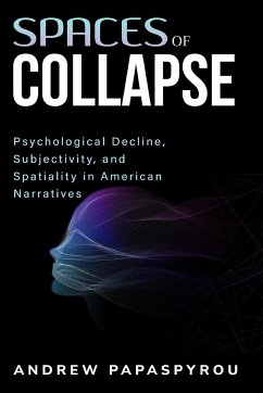 Psychological Decline, Subjectivity, and Spatiality in American Narratives - Papaspyrou, Andrew