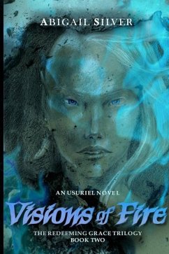 Visions of Fire: Book 2 of the Redeeming Grace Trilogy - Silver, Abigail