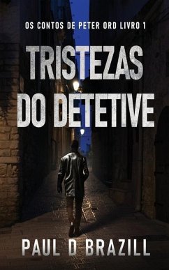 Tristezas do Detetive - Brazill, Paul D.