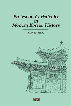 Protestant Christianity in Modern Korean History - Ryu, Dae Young