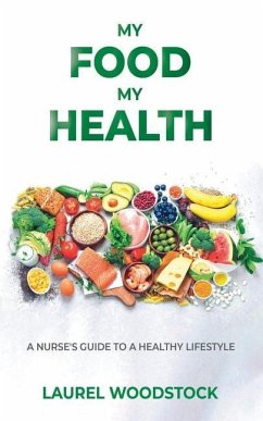My Food My Health: A Nurse's Guide To A Healthy Lifestyle - Woodstock, Laurel