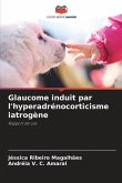 Glaucome induit par l'hyperadrénocorticisme iatrogène