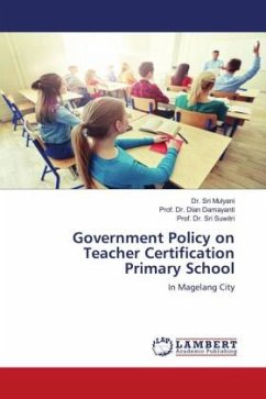 Government Policy on Teacher Certification Primary School - Mulyani, Dr. Sri;Damayanti, Dian;Suwitri, Prof. Dr. Sri