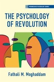 The Psychology of Revolution - Moghaddam, Fathali M. (Georgetown University)