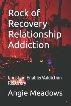 Rock of Recovery Relationship Addiction: Christian Enabler/Addiction Recovery - Meadows, Angie