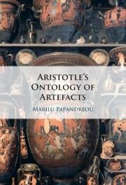 Aristotle's Ontology of Artefacts - Papandreou, Marilù