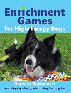 Enrichment Games for High-Energy Dogs - Buchmayer, Barbara