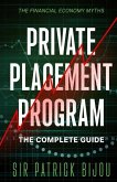 The Financial Economy Myths: Private Placement Program: The Complete Guide