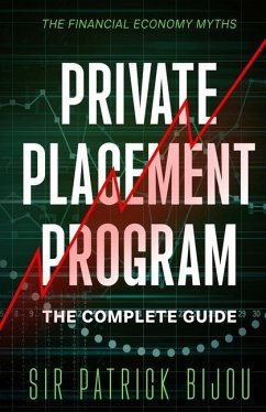 The Financial Economy Myths: Private Placement Program: The Complete Guide - Bijou, Patrick