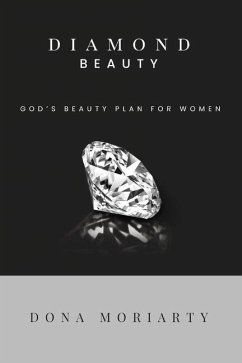 Diamond Beauty: God's Beauty Plan for Women - Moriarty, Dona