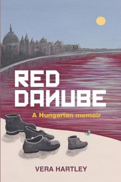 Red Danube: A Hungarian memoir - Hartley, Vera