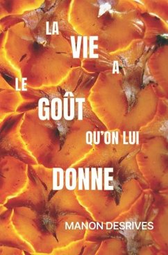 La vie a le goût qu'on lui donne - Desrives, Manon