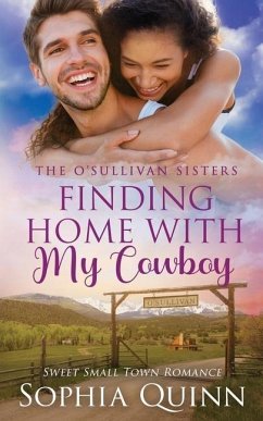 Finding Home With My Cowboy: A Sweet Small-Town Romance - Quinn, Sophia