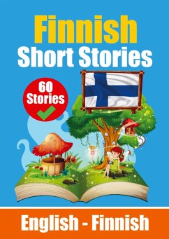 Short Stories in Finnish English and Finnish Short Stories Side by Side: Learn Finnish Language Through Short Stories Finnish Made Easy Suitable for C - Auke de Haan